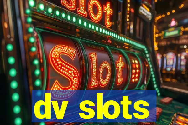 dv slots